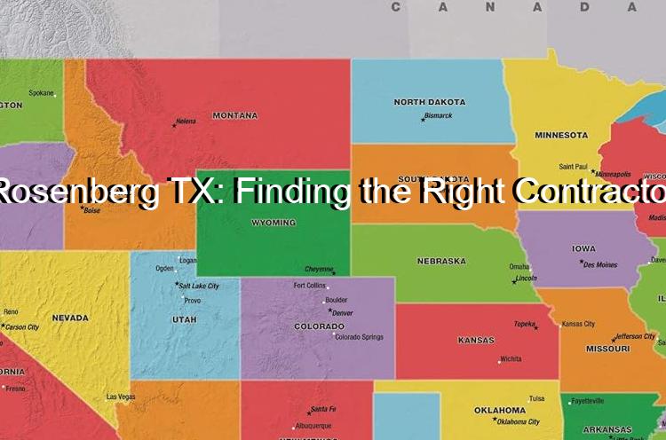 Rosenberg TX: Finding the Right Contractor